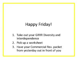 Happy Friday 1 Take out your GRRR Diversity