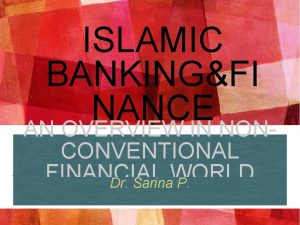 ISLAMIC BANKINGFI NANCE AN OVERVIEW IN NONCONVENTIONAL FINANCIAL