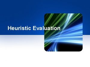 Heuristic Evaluation What is Heuristic Evaluation Heuristic is