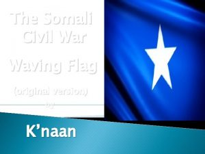 The Somali Civil War Waving Flag original version