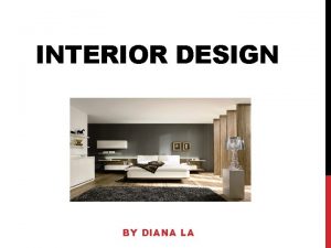 INTERIOR DESIGN BY DIANA LA INTERIOR DESIGN ACTIVITIES