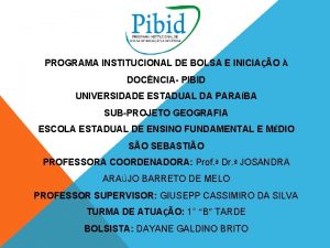 PROGRAMA INSTITUCIONAL DE BOLSA E INICIAO DOCNCIA PIBID