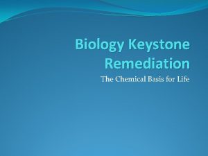 Biology Keystone Remediation The Chemical Basis for Life