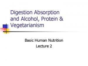 Digestion Absorption and Alcohol Protein Vegetarianism Basic Human