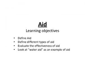Aid Learning objectives Define Aid Define different types