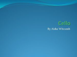 Cello By Aisha Witcomb Orchestra The cello has