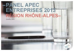 PANEL APEC ENTREPRISES 2013 RGION RHNEALPES 5 AVRIL