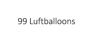 99 Luftballoons Hast du etwas Zeit fr mich