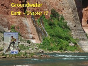 Groundwater Earth Chapter 17 Chapter 17 Groundwater Importance