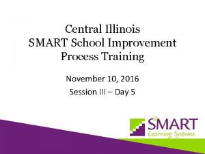 Central Illinois SMART School Improvement Process Training November