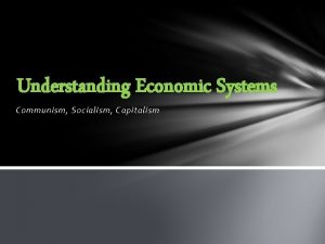 Understanding Economic Systems Communism Socialism Capitalism Warm Up