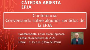 CTEDRA ABIERTA EPJA Conferencia Conversando sobre algunos sentidos