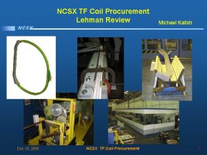 NCSX TF Coil Procurement Lehman Review NCSX Dec