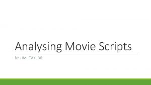 Analysing Movie Scripts BY JIMI TAYLOR American Movie