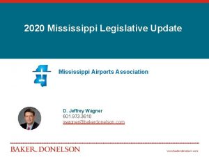 2020 Mississippi Legislative Update Mississippi Airports Association D