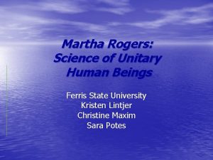 Martha Rogers Science of Unitary Human Beings Ferris