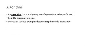 Algorithm An algorithm is a stepbystep set of