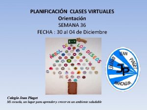 PLANIFICACIN CLASES VIRTUALES Orientacin SEMANA 36 FECHA 30