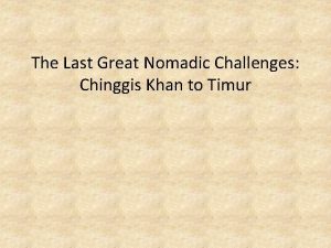 The Last Great Nomadic Challenges Chinggis Khan to