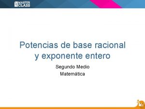 Potencias de base racional y exponentero Segundo Medio