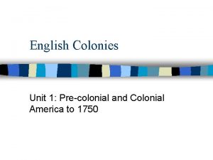 English Colonies Unit 1 Precolonial and Colonial America