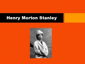 Henry Morton Stanley Tko je Henry Morton Stanley