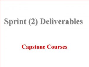 Sprint 2 Deliverables Capstone Courses What are Sprint