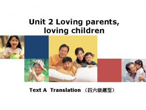 Unit 2 Loving parents loving children Text A