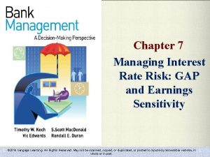 Chapter 7 Managing Interest Rate Risk GAP and