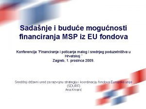 Sadanje i budue mogunosti financiranja MSP iz EU