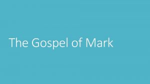 The Gospel of Mark Characteristics of Mark It