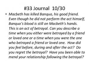 33 Journal 1030 Macbeth has killed Banquo his