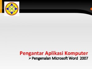 Pengantar Aplikasi Komputer Pengenalan Microsoft Word 2007 Profile