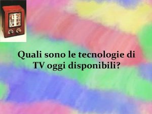 Quali sono le tecnologie di TV oggi disponibili