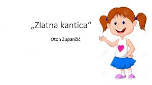 Zlatna kantica Oton upani Proitaj pjesmu Zlatna kantica