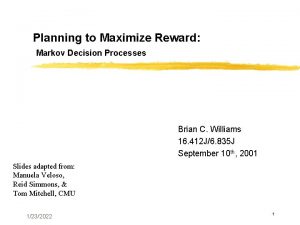 Planning to Maximize Reward Markov Decision Processes Brian