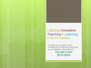 Leading Innovative Teaching Learning in the 21 st