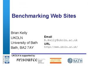 Benchmarking Web Sites Brian Kelly UKOLN University of