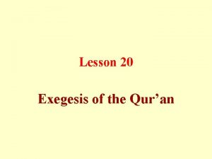 Lesson 20 Exegesis of the Quran Exegesis is