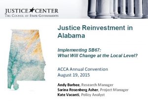 Justice Reinvestment in Alabama Implementing SB 67 What