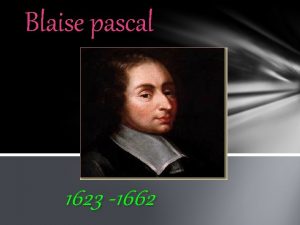 Blaise pascal 1623 1662 introduction Blaise Pascal tait