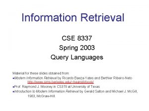 Information Retrieval CSE 8337 Spring 2003 Query Languages