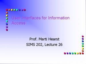 User Interfaces for Information Access Prof Marti Hearst