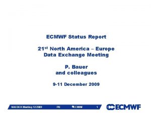 ECMWF Status Report 21 st North America Europe