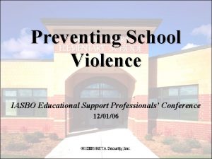 Preventing School Violence IASBO Educational Support Professionals Conference