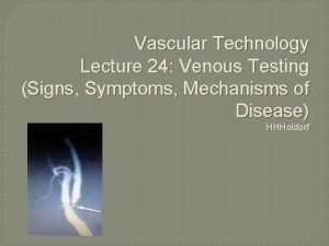 Vascular Technology Lecture 24 Venous Testing Signs Symptoms