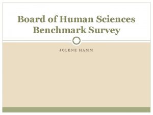 Board of Human Sciences Benchmark Survey JOLENE HAMM