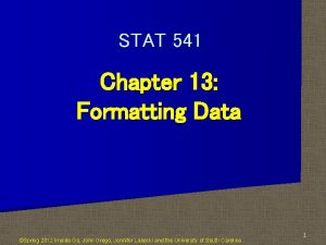 STAT 541 Chapter 13 Formatting Data Spring 2012