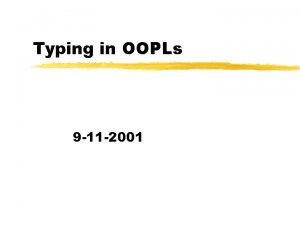 Typing in OOPLs 9 11 2001 Typing in