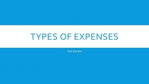 TYPES OF EXPENSES Zoe Decker DURABLE GOODS goods